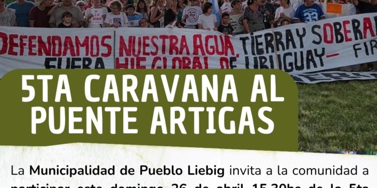 La Municipalidad de Pueblo Liebig acompaña la 5° Caravana al Puente Artigas en rechazo a la Refinería.